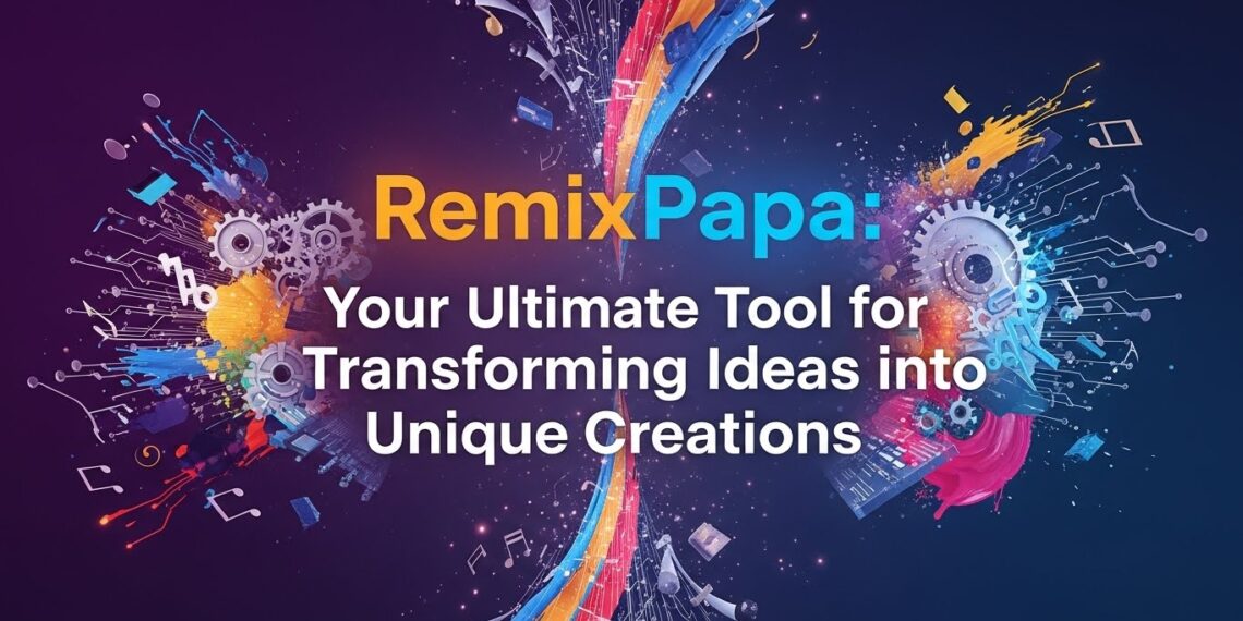 RemixPapa: Your Ultimate Tool for Transforming Ideas into Unique Creations