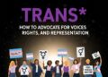 Transds: How to Advocate for Voices Rights and Representation