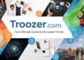 Troozer.com: Your Ultimate Guide to the Latest Trends
