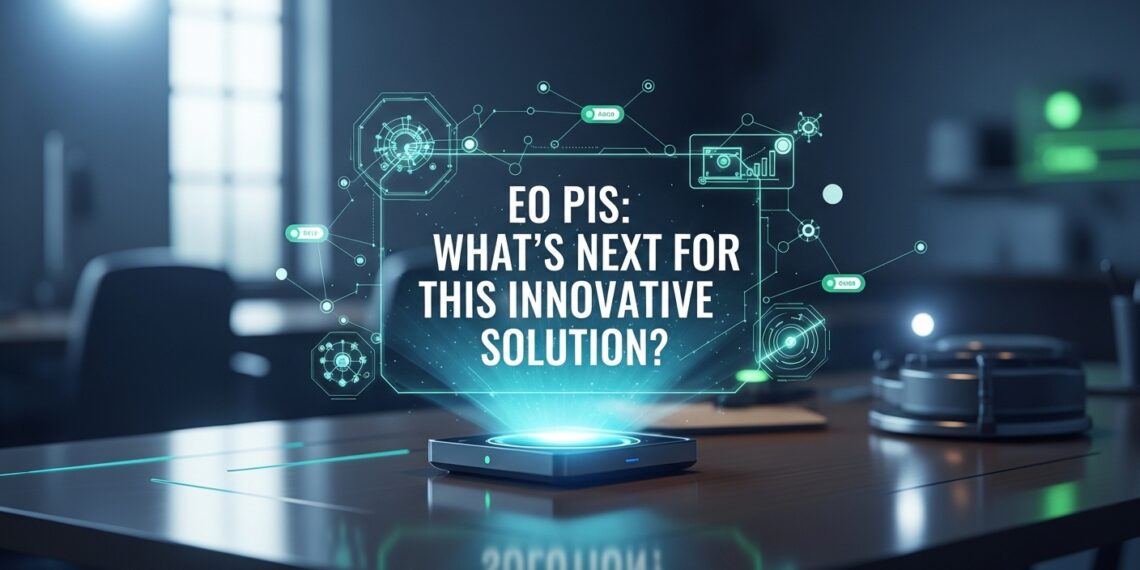 EO Pis: What’s Next for This Innovative Solution?