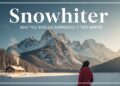 Snowhiter: Why You Should Experience It This Winter