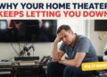 Why Your Home Theater Setup Keeps Letting You Down